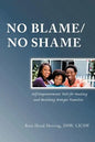 No Blame/No Shame: Self-Empowerment Tools for Healing and Building Stronger Families - Paperback