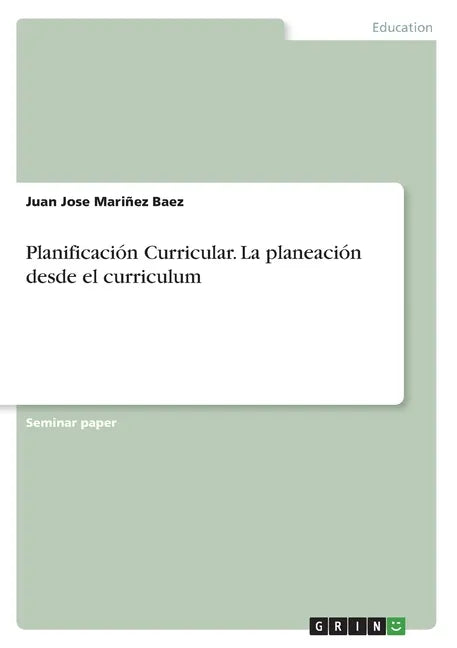 Planificación Curricular. La planeación desde el curriculum - Paperback