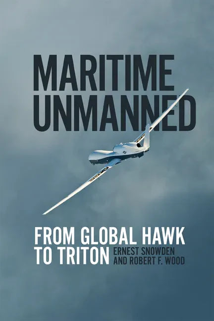Maritime Unmanned: From Global Hawk to Triton - Hardcover