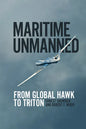 Maritime Unmanned: From Global Hawk to Triton - Hardcover