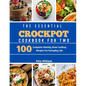 The Essential Crockpot Cookbook For Two: 100 Complete Healthy Slow Cooking Recipes For Everyday Life - Paperback