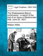 The Shakespeare-Bacon Controversy: A Report of the Trial of an Issue in Westminster Hall, June 20, 1627. - Paperback