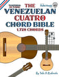 The Venezuelan Cuatro Chord Bible: Traditional D6 Tuning 1,728 Chords - Paperback