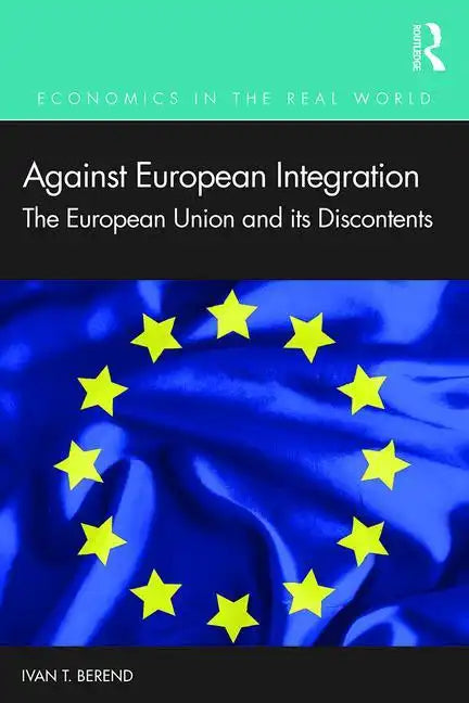 Against European Integration: The European Union and Its Discontents - Paperback