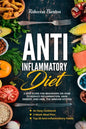 Anti-Inflammatory Diet: 3 Step Guide for Beginners on How to Reduce Inflammation, Gain Energy, and Heal the Immune System. An Easy Cookbook, 2 - Paperback