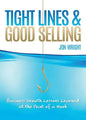 Tight Lines and Good Selling: Business Growth Lessons Learned at the Point of a Hook - Paperback