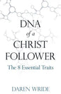 DNA of a Christ Follower: The 8 Essential Traits - Paperback