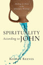 Spirituality According to John: Abiding in Christ in the Johannine Writings - Paperback