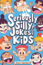 Seriously Silly Jokes for Kids: Joke Book for Boys and Girls ages 7-12 - Paperback