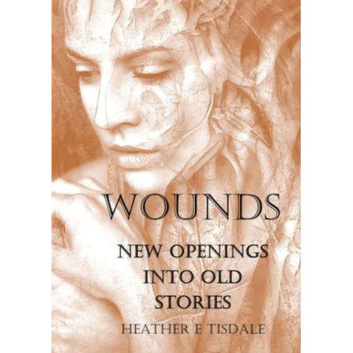 Wounds: New Openings Into Old Stories - Paperback