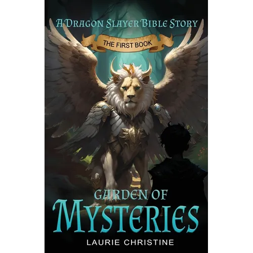 Garden of Mysteries, A Dragon Slayer Bible Story: A Dragon Slayer Bible Story - Paperback