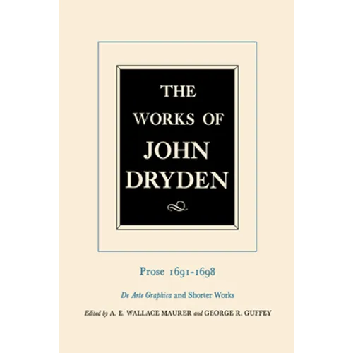 The Works of John Dryden, Volume XX: Prose 1691-1698 de Arte Graphica and Shorter Works Volume 20 - Hardcover