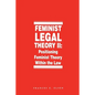 Feminist Legal Theory, Volume 2: Positioning Feminist Theory Within the Law - Paperback