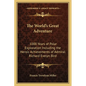 The World's Great Adventure: 1000 Years of Polar Exploration Including the Heroic Achievements of Admiral Richard Evelyn Bird - Paperback
