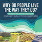 Why Do People Live The Way They Do? Humans and Their Environment Human Geography for Kids Grade 3 Children's Geography & Cultures Books - Paperback