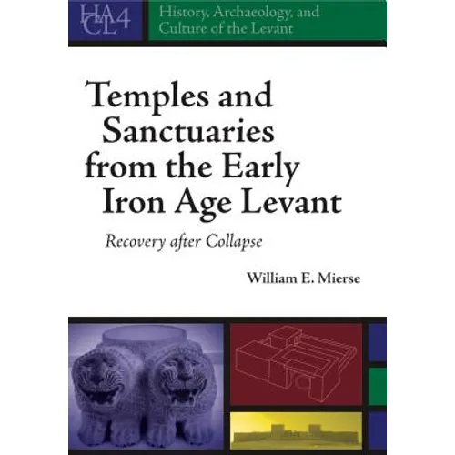 Temples and Sanctuaries from the Early Iron Age Levant: Recovery After Collapse - Hardcover
