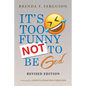It's Too Funny Not to Be God: Revised Edition - Paperback