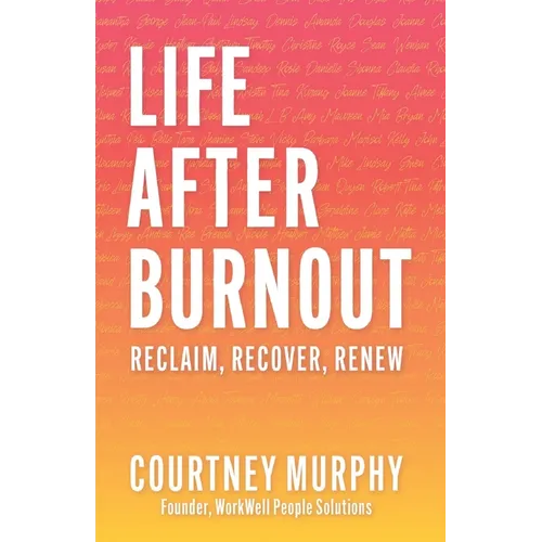 Life After Burnout: Reclaim, Recover, Renew - Paperback