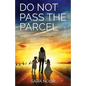 Do Not Pass the Parcel: A Woman's Journey Of Motherhood In a New Land - Paperback