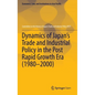 Dynamics of Japan's Trade and Industrial Policy in the Post Rapid Growth Era (1980-2000) - Hardcover