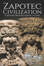 Zapotec Civilization: A History from Beginning to End - Paperback