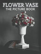 Flower Vase: The Picture Book of Beautiful Flower Vase Great Gift for Dementia, Seniors, Alzheimer & Parkinson. - Paperback
