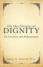 On the Origin of Dignity: Its Creation and Enhancement - Paperback