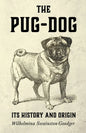 The Pug-Dog - Its History and Origin - Paperback