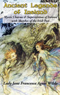 Ancient Legends of Ireland: Mystic Charms & Superstitions of Ireland with Sketches of the Irish Past - Hardcover