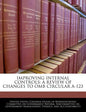 Improving Internal Controls: A Review of Changes to OMB Circular A-123 - Paperback