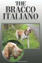 The Bracco Italiano: A Complete and Comprehensive Owners Guide To: Buying, Owning, Health, Grooming, Training, Obedience, Understanding and - Paperback