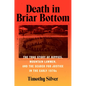 Death in Briar Bottom: The True Story of Hippies, Mountain Lawmen, and the Search for Justice in the Early 1970s - Hardcover