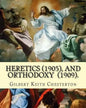 Heretics (1905).By: Gilbert Keith Chesterton, and Orthodoxy (1909). By: Gilbert Keith Chesterton: Christian apologetics - Paperback