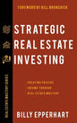 Strategic Real Estate Investing: Creating Passive Income Through Real Estate Mastery - Hardcover