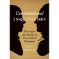 Constitutional Inquisitors: The Origins and Practice of Early Federal Prosecutors - Hardcover