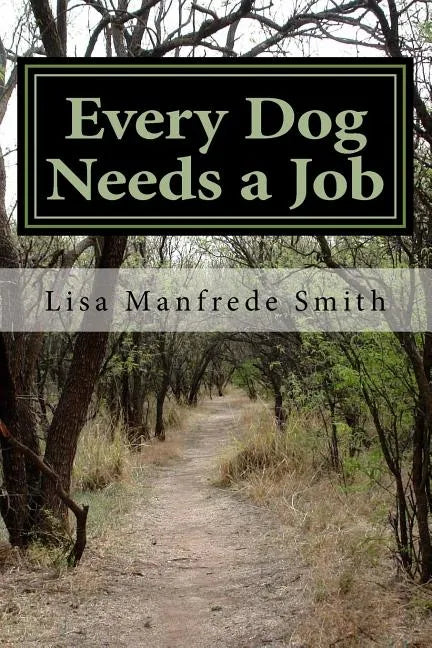 Every Dog Needs a Job: The Adventures of Leroy Brown Continue Through Chloe Brown's Perpective - Paperback