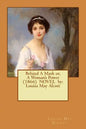Behind A Mask or, A Woman's Power (1866) NOVEL by: Louisa May Alcott - Paperback