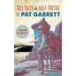 Tall Tales & Half Truths of Pat Garrett - Hardcover
