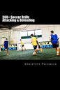 360+ Soccer Attacking & Defending Drills: Soccer Football Practice Drills For Youth Coaching & Skills Training - Paperback