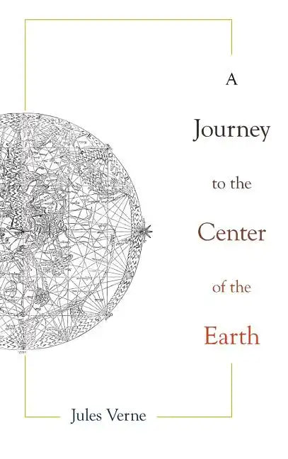 Journey to the Center of the Earth - Hardcover