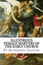 Illustrious Female Martyrs of the Early Church - Paperback