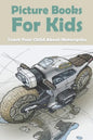 Picture Books For Kids: Teach Your Child About Motorcycles: Childrens Books About Motorcycles - Paperback