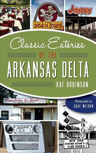 Classic Eateries of the Arkansas Delta - Hardcover