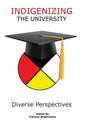 Indigenizing the University: Diverse Perspectives - Paperback