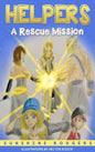 Helpers: A Rescue Mission - Hardcover