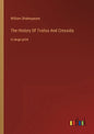 The History Of Troilus And Cressida: in large print - Paperback