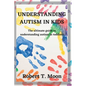 Understanding Autism in Kids: The ultimate guide to understanding autism in toddlers - Paperback