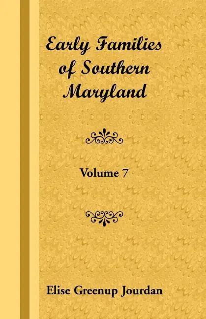 Early Families of Southern Maryland: Volume 7 - Paperback