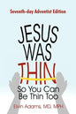 Jesus Was Thin So You Can Be Thin Too: Seventh-Day Adventist Edition - Paperback