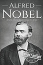 Alfred Nobel: A Life from Beginning to End - Paperback